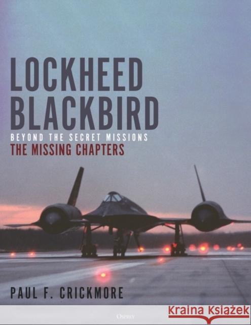 Lockheed\'s Blackbirds: The Missing Chapters Paul F. Crickmore 9781472851383 Osprey Publishing (UK)