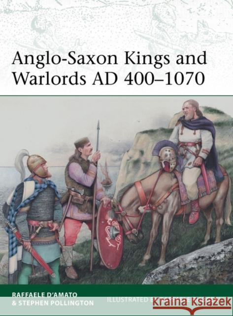 Anglo-Saxon Kings and Warlords AD 400–1070 Stephen Pollington 9781472855350 Bloomsbury Publishing PLC