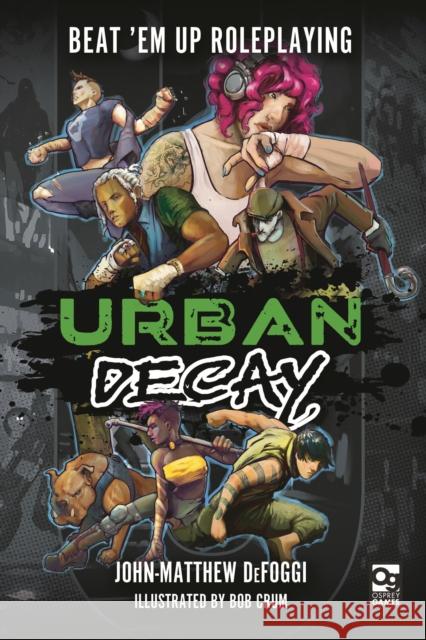 Urban Decay: Beat 'Em Up Roleplaying  9781472855886 Bloomsbury Publishing PLC