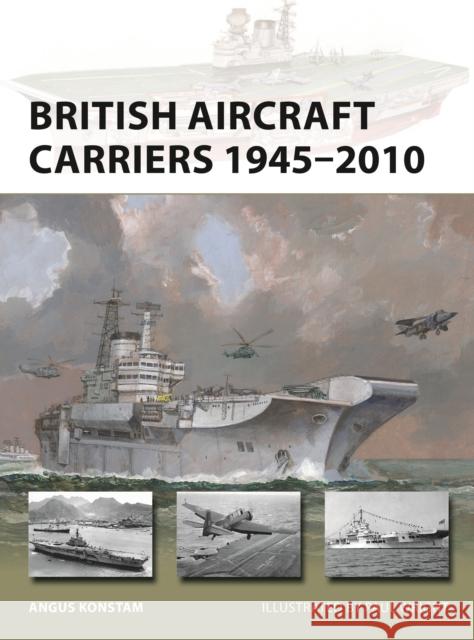 British Aircraft Carriers 1945–2010 Angus Konstam 9781472856876 Bloomsbury Publishing PLC