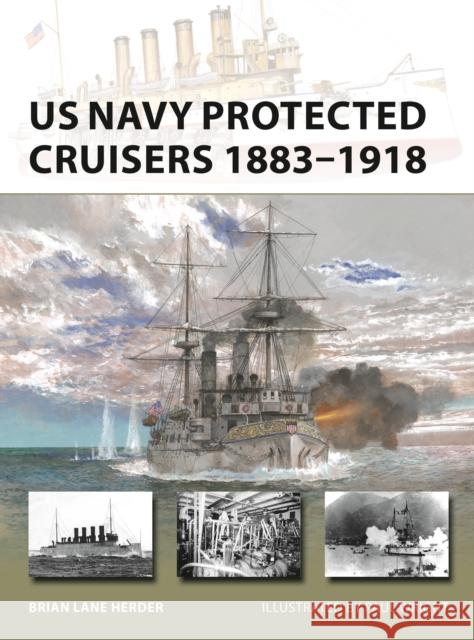 US Navy Protected Cruisers 1883–1918 Brian Lane Herder 9781472857033