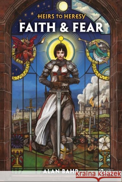 Heirs to Heresy: Faith & Fear Alan Bahr 9781472858412 Bloomsbury Publishing PLC