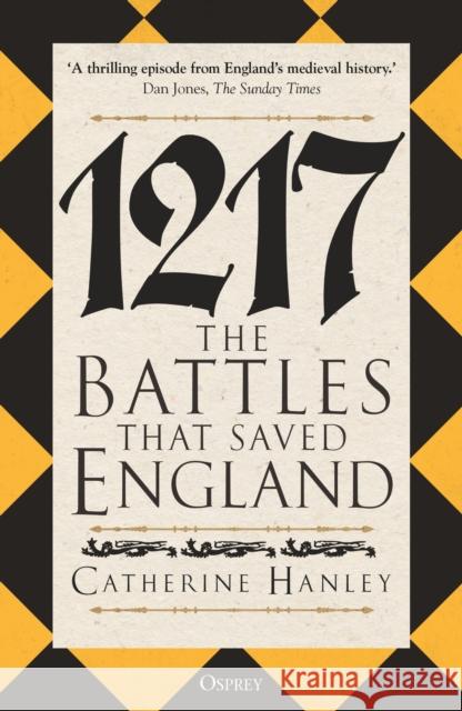 1217: The Battles that Saved England Dr Catherine Hanley 9781472860897 Osprey Publishing (UK)