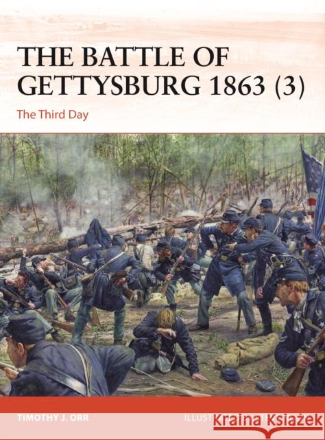 The Battle of Gettysburg 1863 (3): The Third Day Timothy Orr 9781472861580 Bloomsbury Publishing PLC