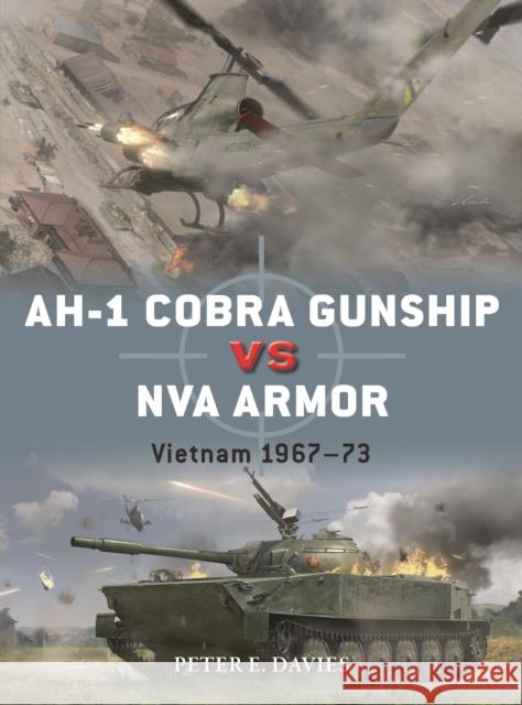 AH-1 Cobra Gunship vs NVA Armor: Vietnam 1967–73 Peter E. Davies 9781472861740 Osprey Publishing (UK)