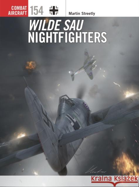 Wilde Sau Nightfighters Martin Streetly Gareth Hector Janusz Swiatlon 9781472861948 Bloomsbury Publishing PLC