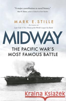 Midway: The Pacific War’s Most Famous Battle Mark (Author) Stille 9781472862075 Osprey Publishing (UK)
