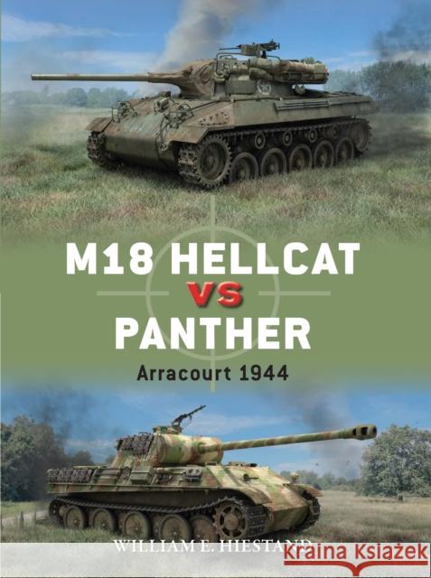 M18 Hellcat vs Panther: Arracourt 1944 William E. Hiestand 9781472862198 Osprey Publishing (UK)