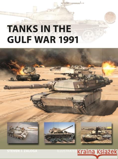 Tanks in the Gulf War 1991 Steven J. Zaloga Felipe Rodr?guez 9781472864758 Osprey Publishing (UK)