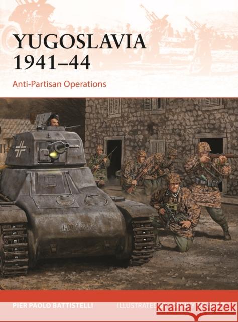 Yugoslavia 1941–44: Anti-Partisan Operations Pier Paolo Battistelli 9781472865373 Osprey Publishing (UK)