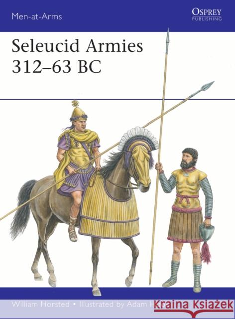 Seleucid Armies 312–63 BC William Horsted 9781472866141 Osprey Publishing (UK)