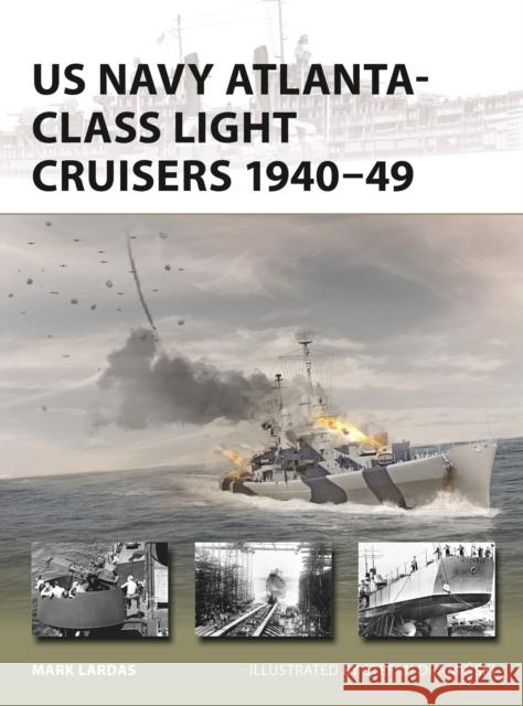 US Navy Atlanta-class Light Cruisers 1940–49 Mark Lardas 9781472866523 Osprey Publishing (UK)