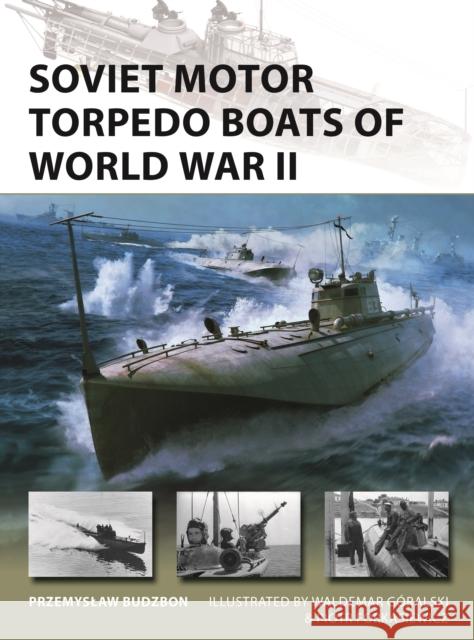 Soviet Motor Torpedo Boats of World War II Przemyslaw Budzbon 9781472866608 Osprey Publishing (UK)