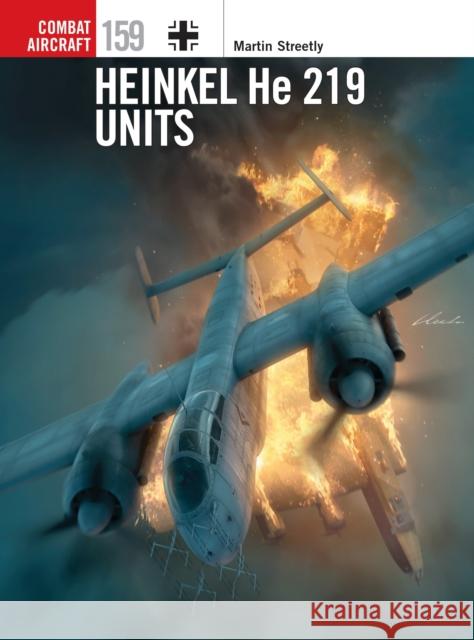 Heinkel He 219 Units Martin Streetly 9781472867919 Osprey Publishing (UK)