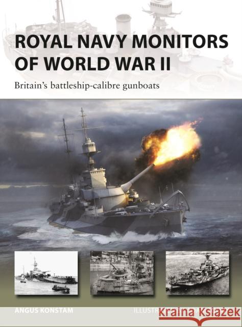 Royal Navy Monitors of World War II: Britain's battleship-calibre gunboats Angus Konstam 9781472868138 Osprey Publishing (UK)