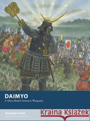 Daimyo: A Mass Battle Samurai Wargame Alexander Smith 9781472868244 Osprey Games