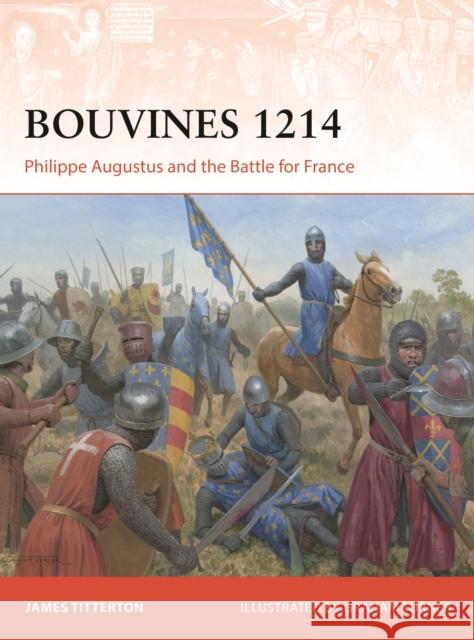 Bouvines 1214: Philippe Augustus and the Battle for France James Titterton 9781472868824 Osprey Publishing (UK)