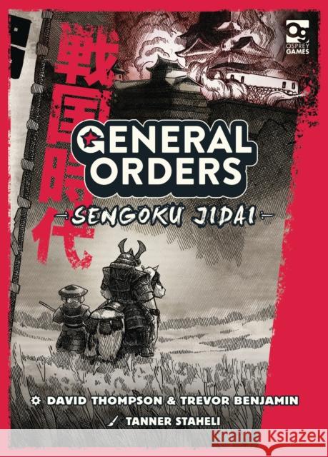General Orders: Sengoku Jidai Trevor Benjamin 9781472869791