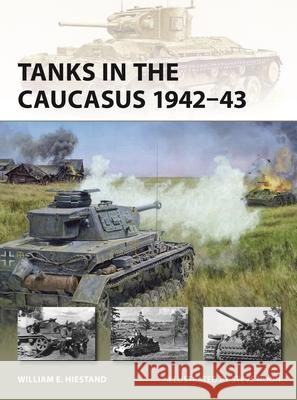 Tanks in the Caucasus 1942-43 William E. Hiestand Steve Noon 9781472870179 Osprey Publishing (UK)