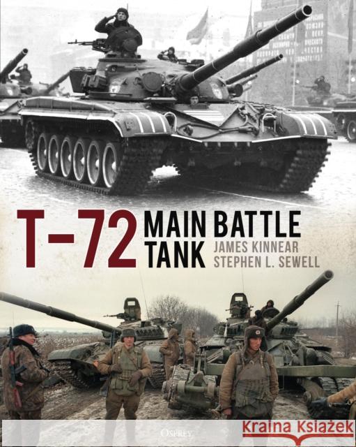 T-72 Main Battle Tank James Kinnear Stephen Sewell 9781472871800 Osprey Publishing (UK)