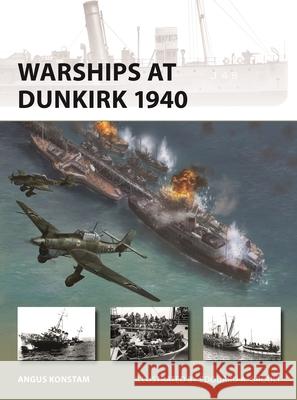 Warships at Dunkirk 1940 Angus Konstam Edouard A. Groult 9781472872555 Osprey Publishing (UK)