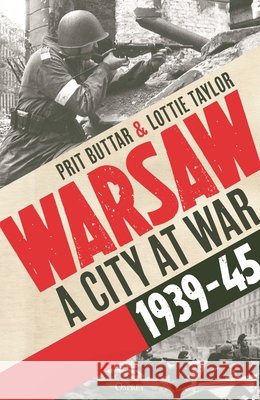 Warsaw: A City at War, 1939-45 Lottie Taylor 9781472873514 Osprey Publishing (UK)