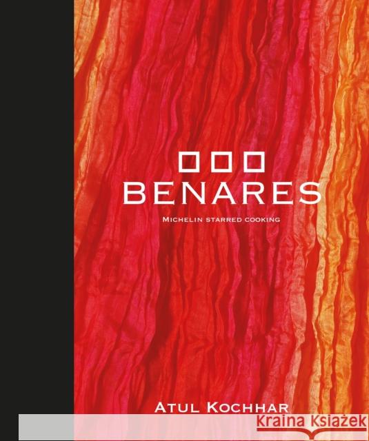 Benares: Michelin Starred Cooking Atul Kochhar 9781472900265 Absolute Press