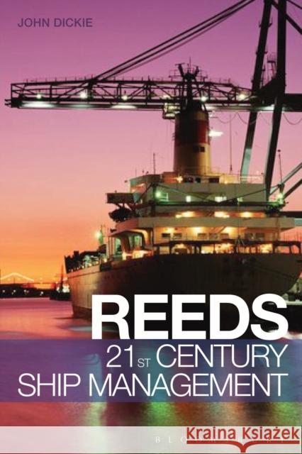 Reeds 21st Century Ship Management Captain John W Dickie 9781472900685 Bloomsbury Publishing PLC