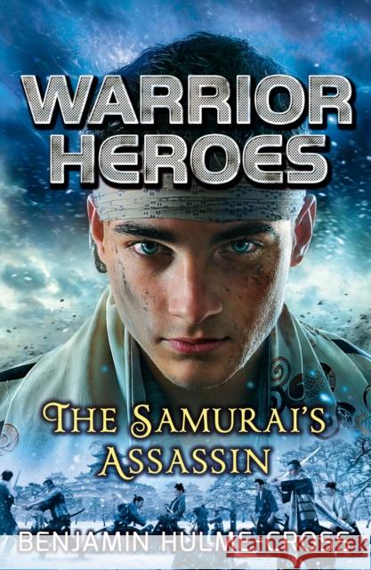 Warrior Heroes: The Samurai's Assassin Benjamin Hulme Cross 9781472904669