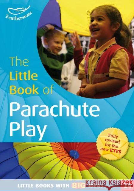 The Little Book of Parachute Play: Little Books with Big Ideas (24) Clare Beswick, Martha Hardy 9781472906533