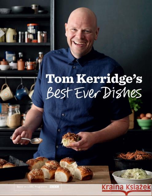 Tom Kerridge’s Best Ever Dishes: 0ver 100 beautifully crafted classic recipes Tom Kerridge 9781472909411 Absolute Press