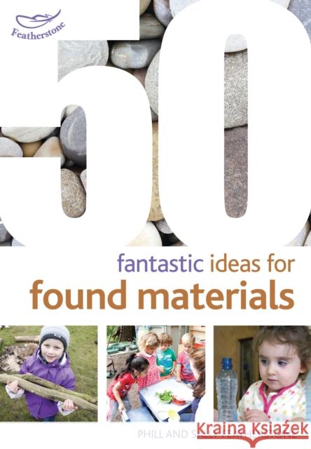 50 Fantastic Ideas for Found Materials Sally Featherstone 9781472909473 Bloomsbury Publishing PLC