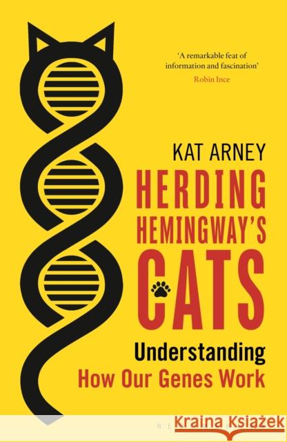 Herding Hemingway's Cats : Understanding how our genes work Kat Arney 9781472910073