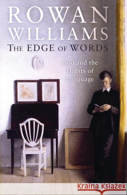 The Edge of Words: God and the Habits of Language Williams, Rowan 9781472910431 Bloomsbury Publishing