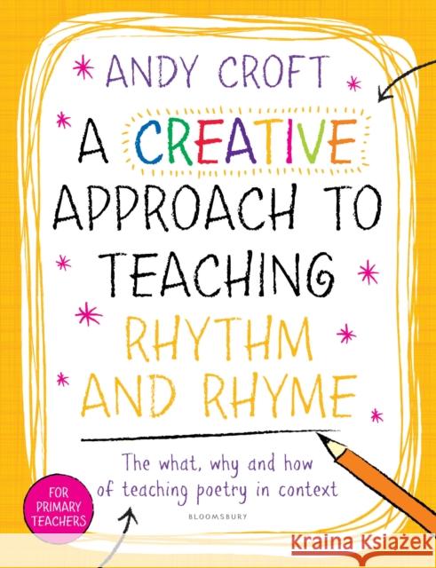 A Creative Approach to Teaching Rhythm and Rhyme Andy Croft 9781472910691