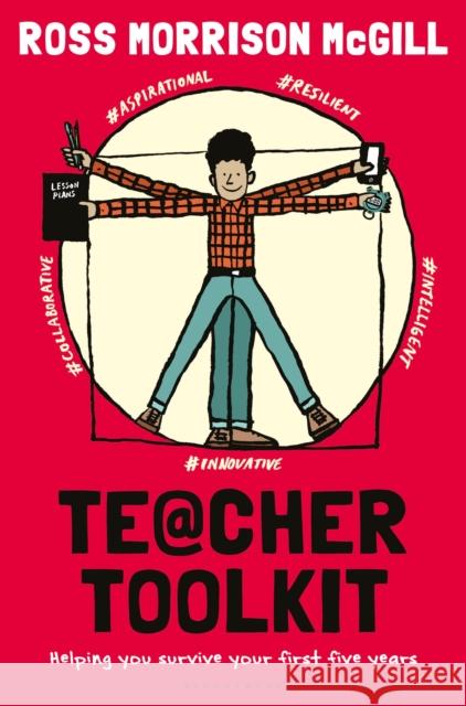 Teacher Toolkit: Helping You Survive Your First Five Years Ross Morrison McGill 9781472910844