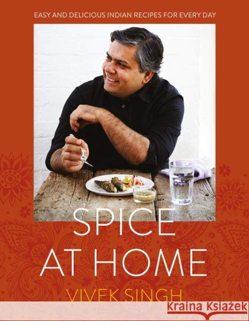 Spice at Home Singh, Vivek 9781472910905 Absolute Press