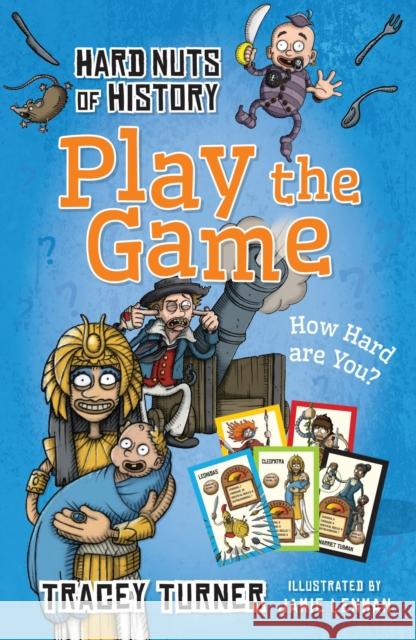 Hard Nuts of History: Play the Game Tracey Turner 9781472910974 Bloomsbury Publishing PLC