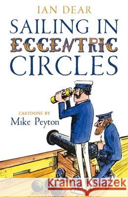 Sailing in Eccentric Circles Ian Dear, Mike Peyton 9781472912497