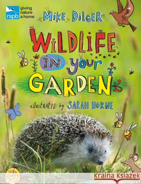 RSPB Wildlife in Your Garden Mike Dilger 9781472913432 Bloomsbury Publishing PLC