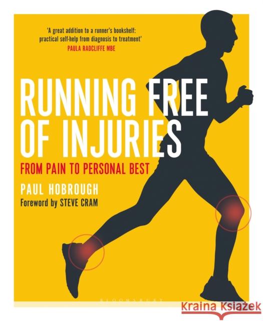 Running Free of Injuries: From Pain to Personal Best Paul Hobrough Steve Cram 9781472913807 Bloomsbury Publishing PLC