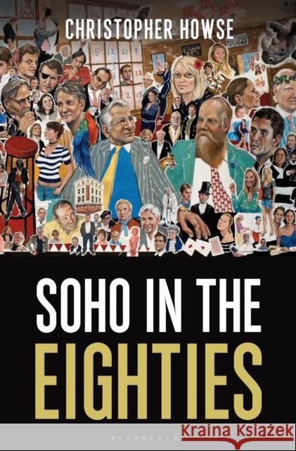 Soho in the Eighties Christopher Howse 9781472914804