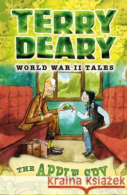 World War II Tales: The Apple Spy Terry Deary 9781472916211 A & C Black