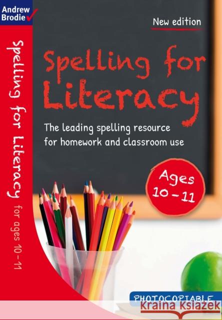 Spelling for Literacy for ages 10-11 Andrew Brodie 9781472916617 ANDREW BRODIE PUBLICATIONS