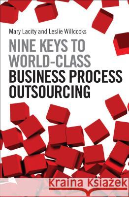 Nine Keys to World-Class Business Process Outsourcing Mary Lacity Leslie Willcocks 9781472918482 Bloomsbury Academic