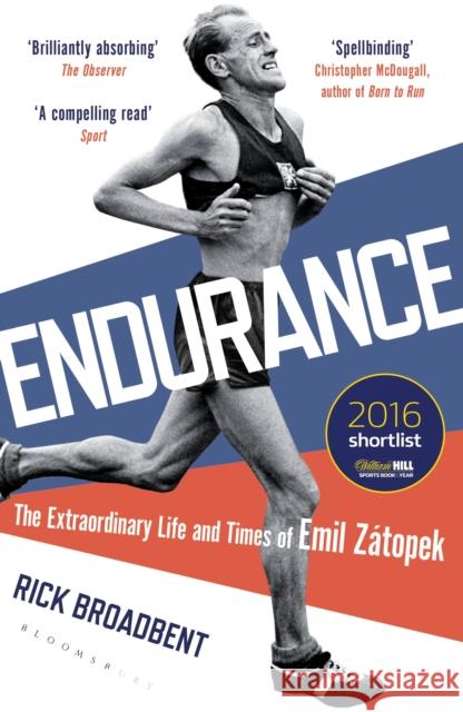 Endurance: The Extraordinary Life and Times of Emil Zatopek Rick Broadbent 9781472920232