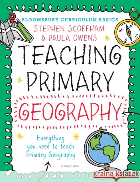 Bloomsbury Curriculum Basics: Teaching Primary Geography Scoffham, Stephen|||Owens, Paula 9781472921109