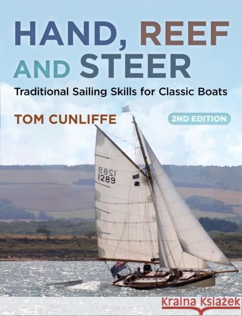Hand, Reef and Steer 2nd edition: Traditional Sailing Skills for Classic Boats Tom Cunliffe 9781472925220 Adlard Coles Nautical Press