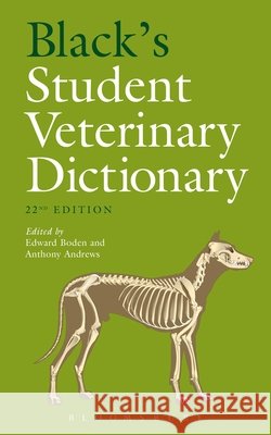 Black's Student Veterinary Dictionary Dr Edward Boden, MBE, HonAssocRCVS, MRPharmS, Dr Anthony Andrews, BVetMed, PhD, MRCVS 9781472932020