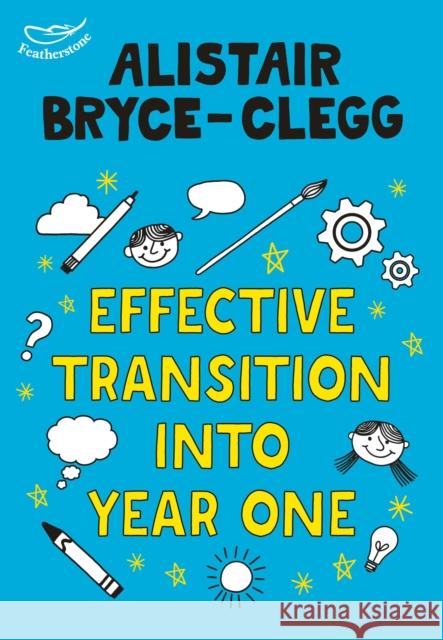 Effective Transition into Year One Bryce-Clegg, Alistair 9781472932280
